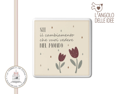 L’Angolo delle Idee – Formella piccola Sii il Cambiamento