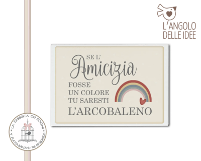 L'Angolo delle Idee - Calamita Amicizia arcobaleno